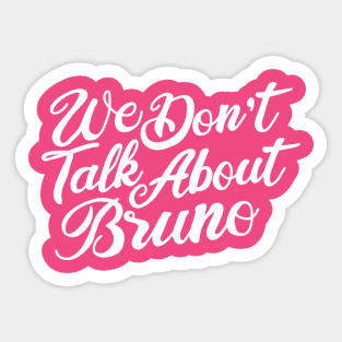 We don’t talk about bruno Sticker